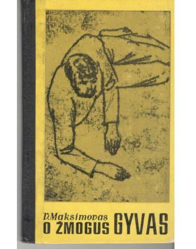 O žmogus gyvas. Apysaka - Maksimovas V.
