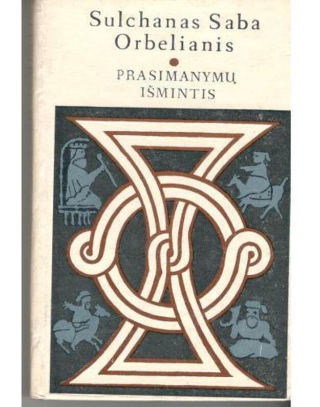 Prasimanymų išmintis. Alegoriniai pasakojimai - Orbelianis Sulchanas Saba 1658-1725