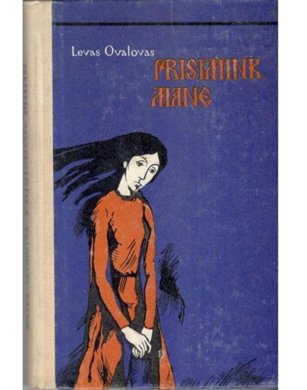 Prisimink mane. Dokumentinė apysaka - Ovalovas Levas 