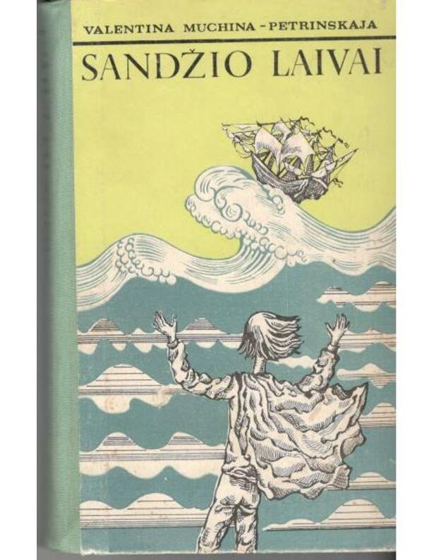 Sandžio laivai - Muchina-Petrinskaja Valentina  / iš rusų kalbos vertė Aldona Apuokienė