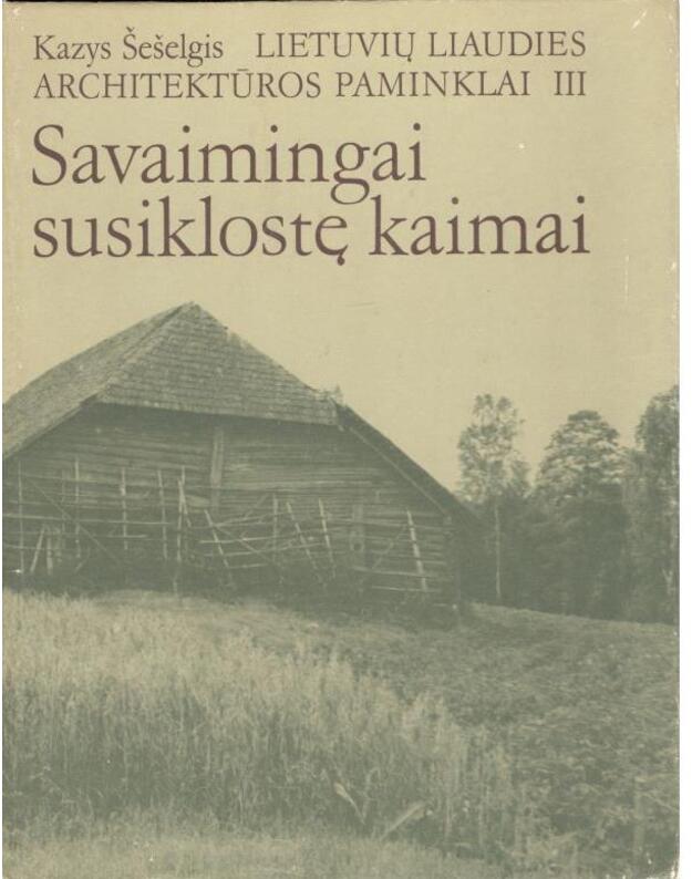 Savaimingai susiklostę kaimai. Monografija - Šešelgis Kazys