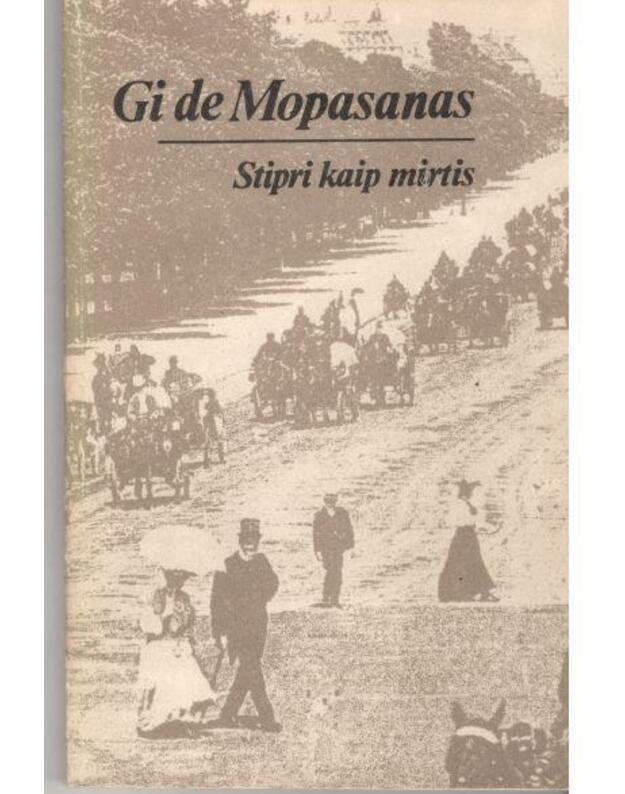Stipri kaip mirtis. Romanas - Gi de Mopasanas 
