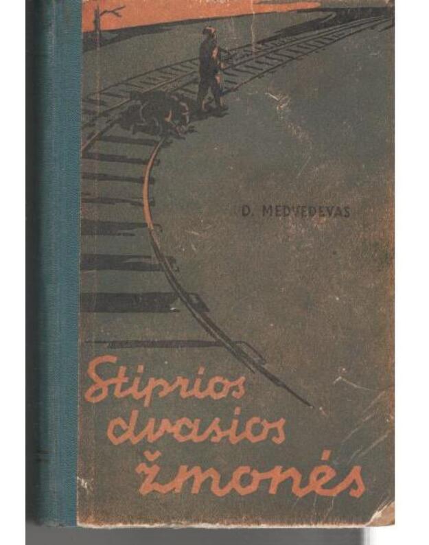 Stiprios dvasios žmonės. Dokumentinė apysaka - Medvedevas Dmitrijus 