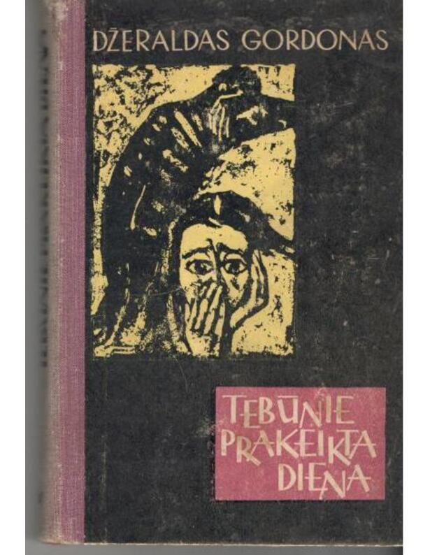 Tebūnie prakeikta diena - Gordonas Džeraldas / PAR / vertė O. Armalytė, J. Lapienytė ir L. Pažūsis
