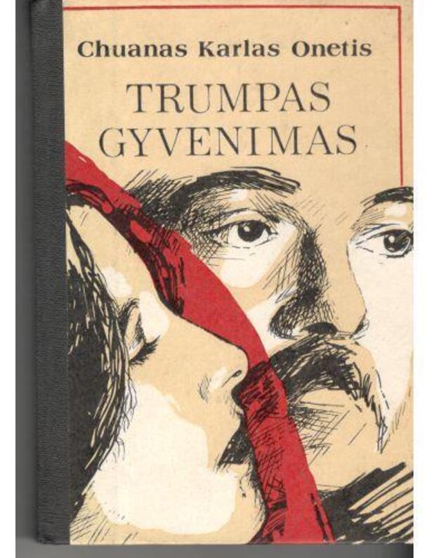 Trumpas gyvenimas. Romanas - Onetis Chuanas Karlas 
