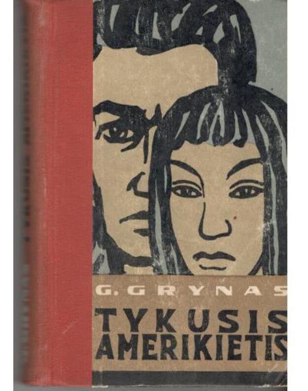 Tykusis Amerikietis / 1959 - Grinas Greihamas / vertė S. Lomsargytė-Petkevičienė