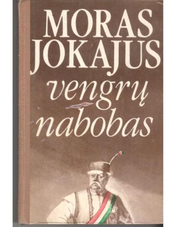 Vengrų nabobas. Romanas - Jokajus Moras / iš vengų kalbos vertė Janina Išganaitytė