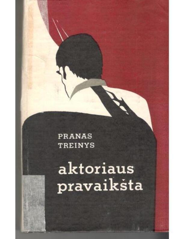 Aktoriaus pravaikšta. Apsakymai, romanai, apysaka - Treinys Pranas 