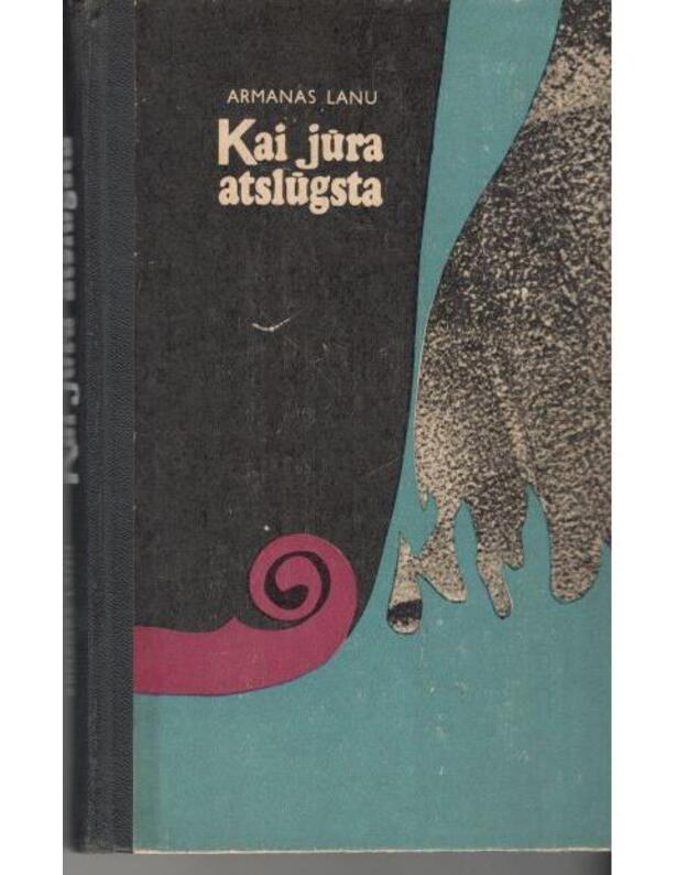 Kai jūra atslūgsta. Romanas - Lanu Armanas / iš prancūzų kalbos vertė D. Todesas