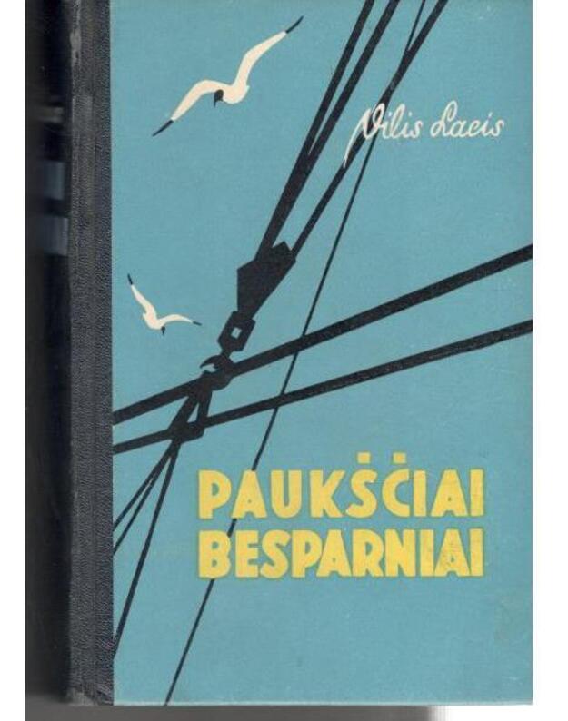 Paukščiai besparniai. Romanas - Lacis Vilis 