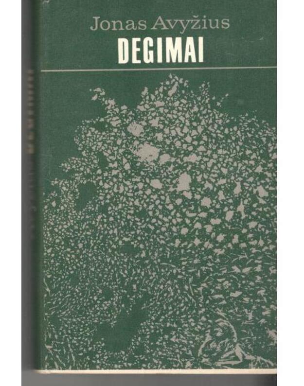 Degimai. Romanas - Avyžius Jonas 