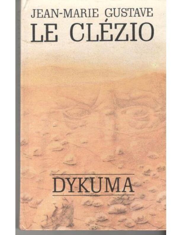 Dykuma. Romanas / Nobelio premijos laureatas - Jean-Marie Gustave Le Clezio