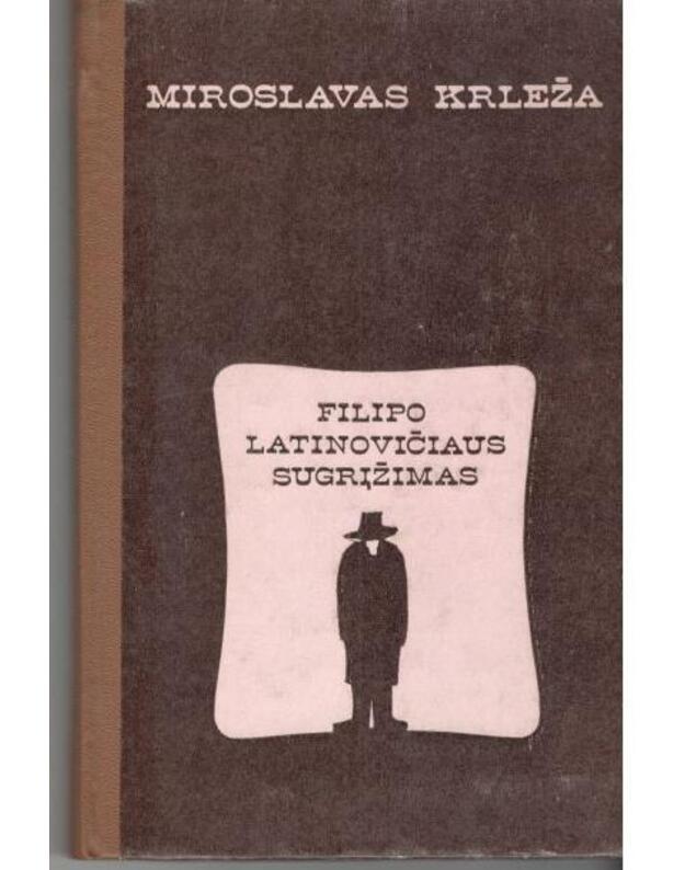 Filipo Latinovičiaus sugrįžimas. Romanas - Krleža Miroslavas / Kroatija
