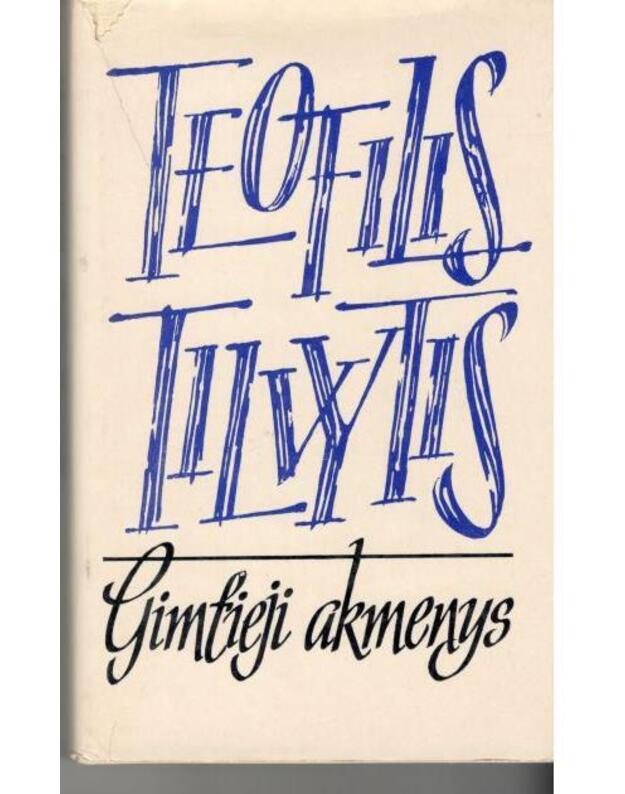 Gimtieji akmenys. Eilėraščiai - Tilvytis Teofilis 