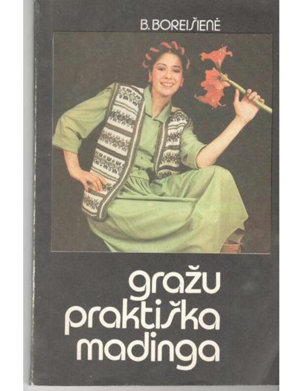 Gražu, praktiška, madinga - Boreišienė Birutė