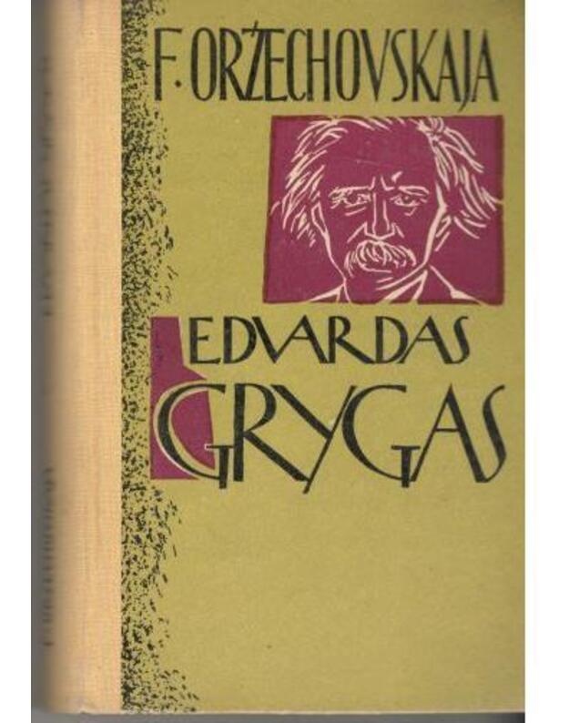 Edvardas Grygas. Apysaka - Oržechovskaja F.