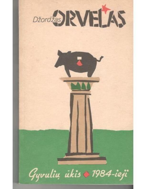 Gyvulių ūkis. 1984-ieji. Apysaka ir romanas - Orvelas Džordžas