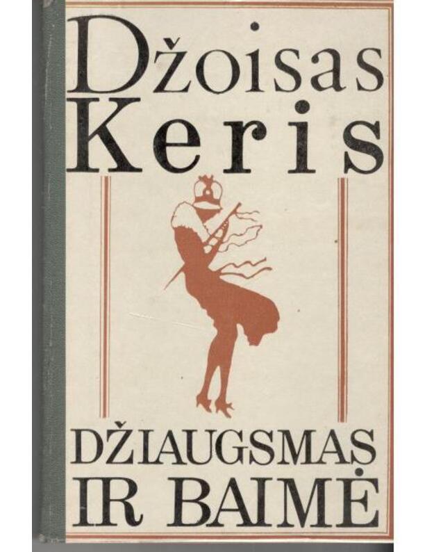 Džiaugsmas ir baimė. Romanas - Keris Džoisas / iš anglų kalbos vertė Virginija Mickienė