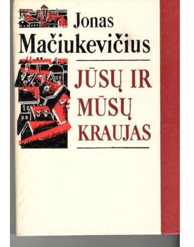 Jūsų ir mūsų kraujas. Romanas - Mačiukevičius Jonas 