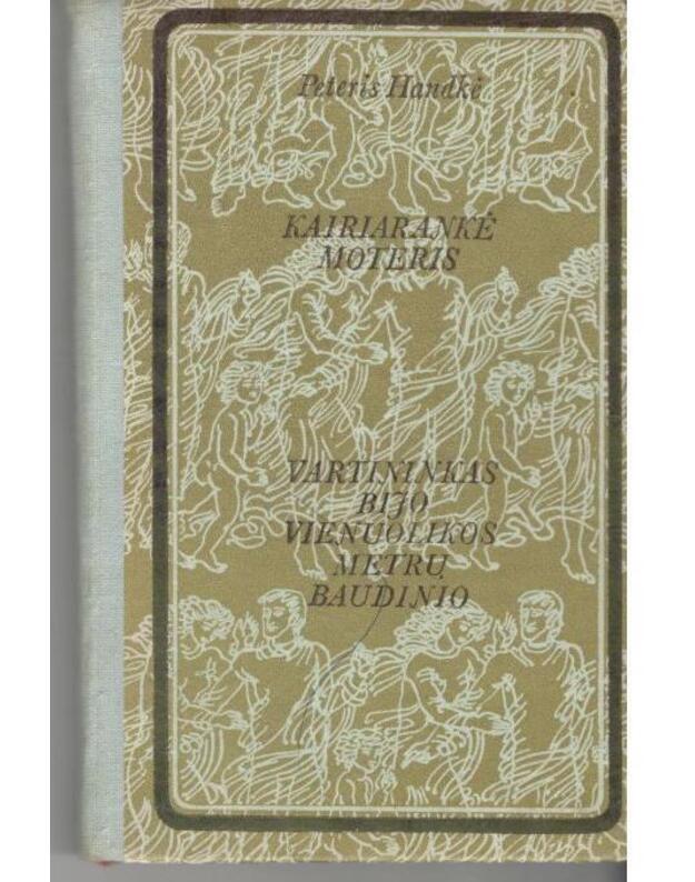 Kairiarankė moteris. Varininkas bijo vienuolikos metrų baudinio - Handkė Peteris