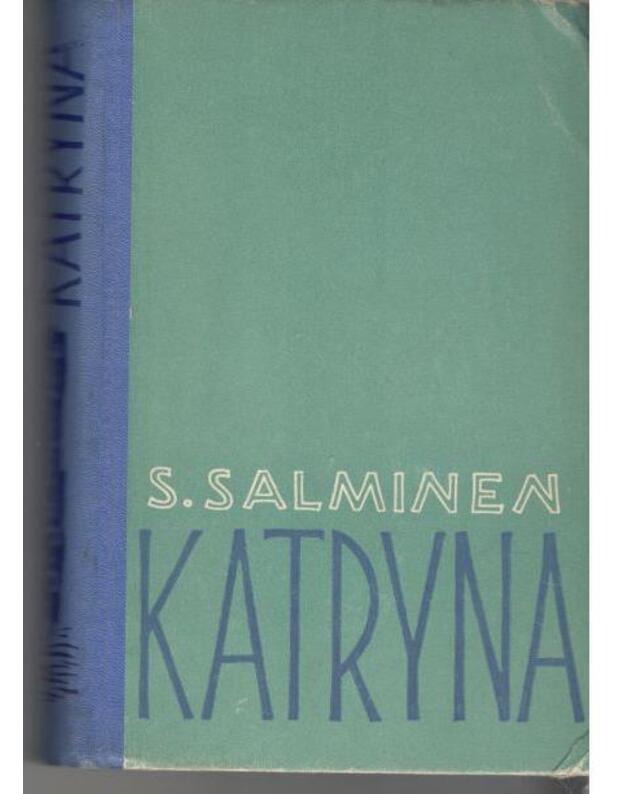 Katryna. Romanas - Salminen Sally / iš suomių kalbos vertė K. Mekas ir E. Urbutienė