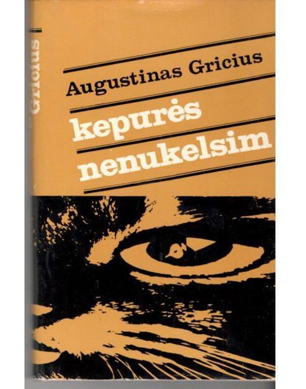 Kepurės nenukelsim - Gricius Augustinas