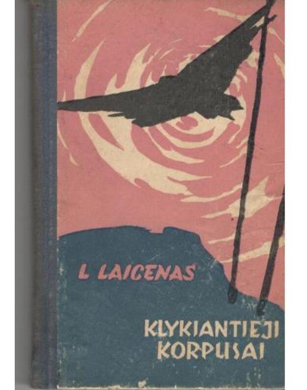 Klykiantieji korpusai - Laicenas Linardas / iš latvių kalbos vertė P. Ramonas