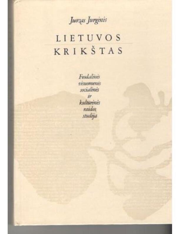 Lietuvos krikštas. Feodalinės visuomenės socialinės ir kultūrinės raidos studija - Jurginis Juozas