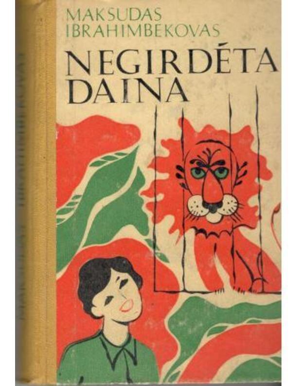 Negirdėta daina. Apysakos - Ibrahimbekovas Maksudas / Azerbaidžanas / iš rusų kalbos vertė Aldona Baliulienė