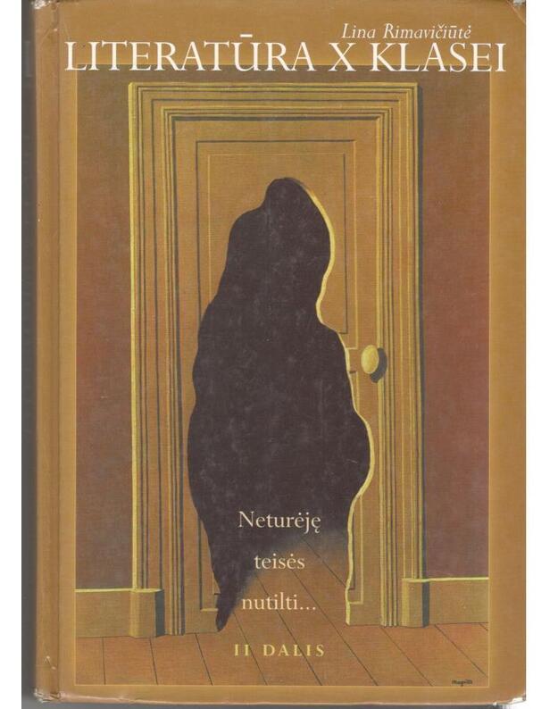 Neturėję teisės nutilti... Literatūra X klasei, II dalis - Rimavičiūtė Lina