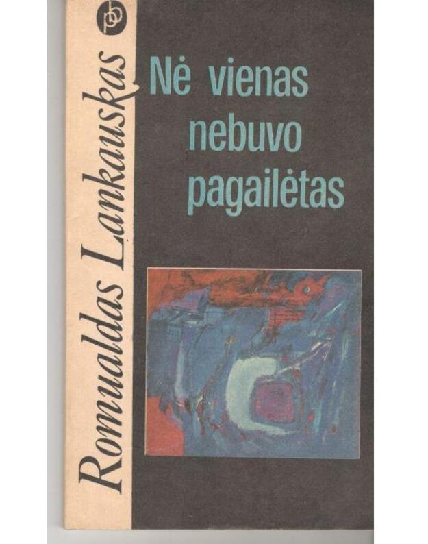 Nė vienas nebuvo pagailėtas / Populiarioji biblioteka - Lankauskas Romualdas