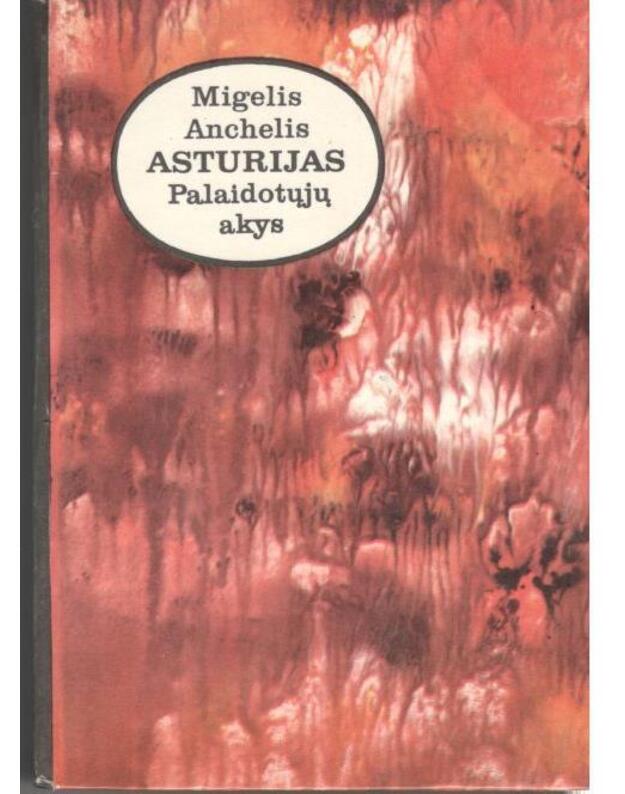 Palaidotųjų akys. Romanas - Migelis Anchelis Asturijas