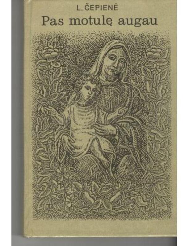 Pas motulę augau - L. Čepienė