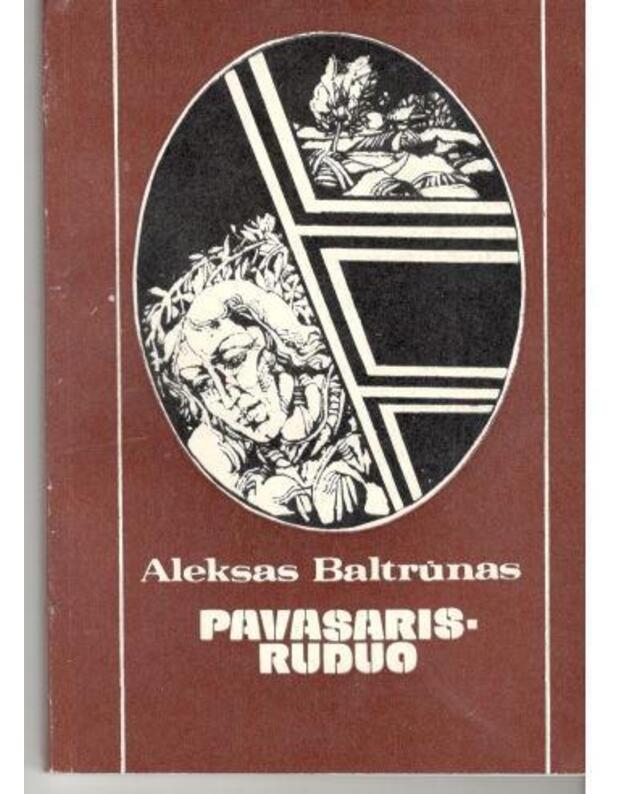 Pavasaris-ruduo. Vaikystės dienų apysaka - Baltrūnas Aleksas