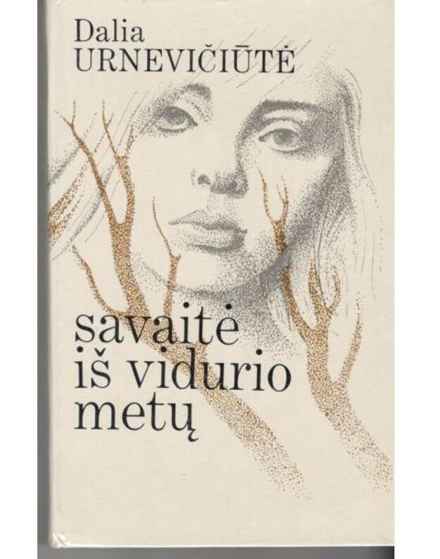 Savaitė iš vidurio metų. Apysakos - Urnevičiūtė Dalia