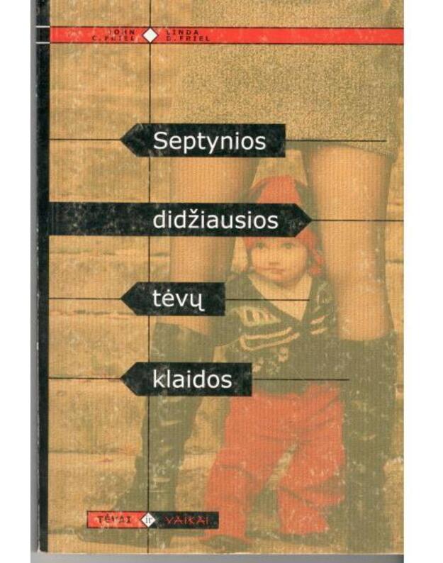 Septynios didžiausios tėvų klaidos - John C. Friel, Linda D. Friel