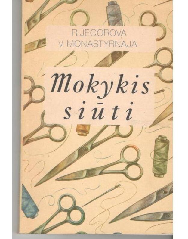 Mokykis siūti - Jegorova R., Monastyrnaja V.