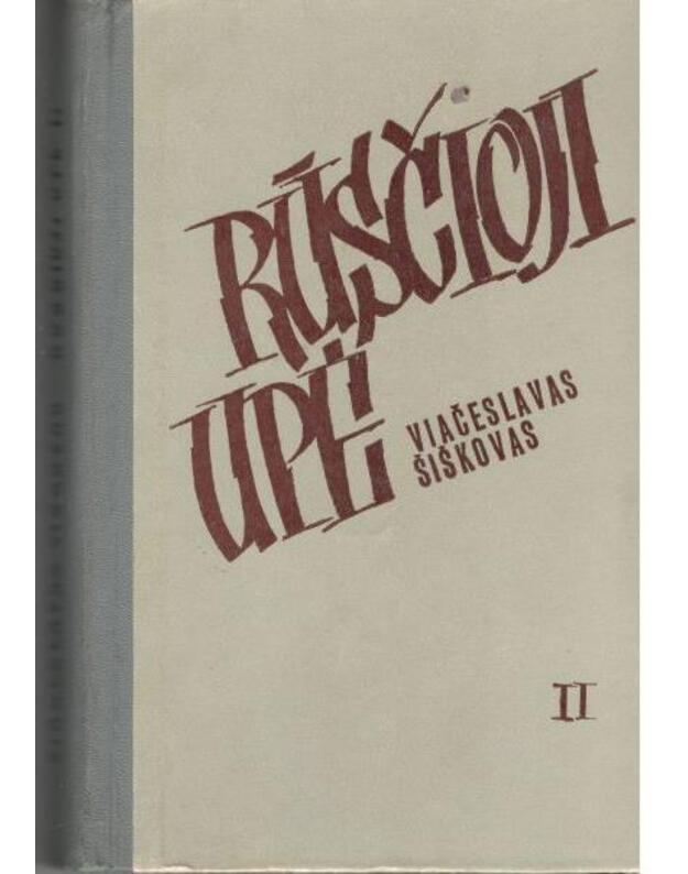 Rūsčioji upė, t. II. Romanas - Šiškovas Viačeslavas 
