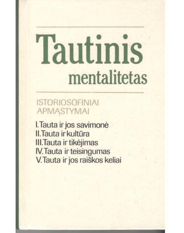 Tautinis mentalitetas. Istoriosofiniai apmąstymai - sudarytojai: Romualdas Grigas, Žibartas Jackūnas