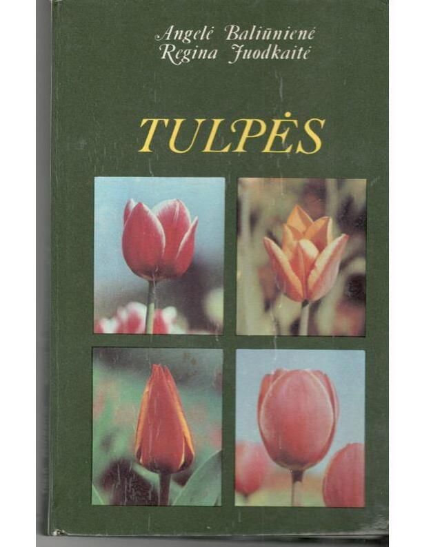Tulpės. Mūsų sodų žurnalo priedas - Baliūnienė Angelė, Juodkaitė Regina