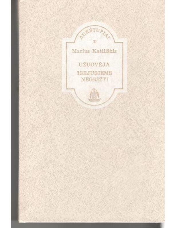 Užuovėja. Išėjusiems negrįžti / Aukštupiai - Katiliškis Marius