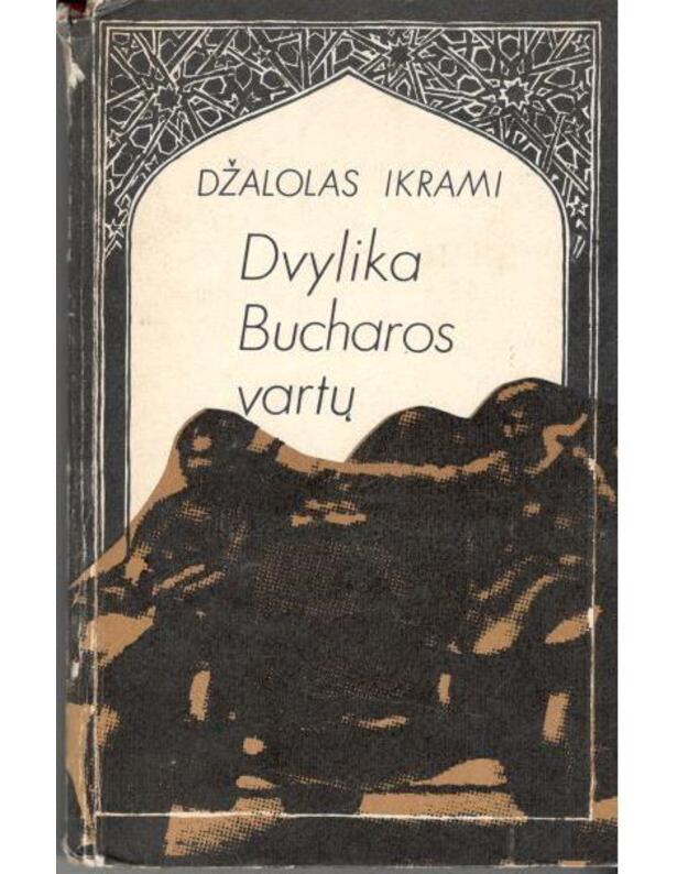 Dvylika Bucharos vartų / Romanas - Ikrami Džalolas / Tadžikija