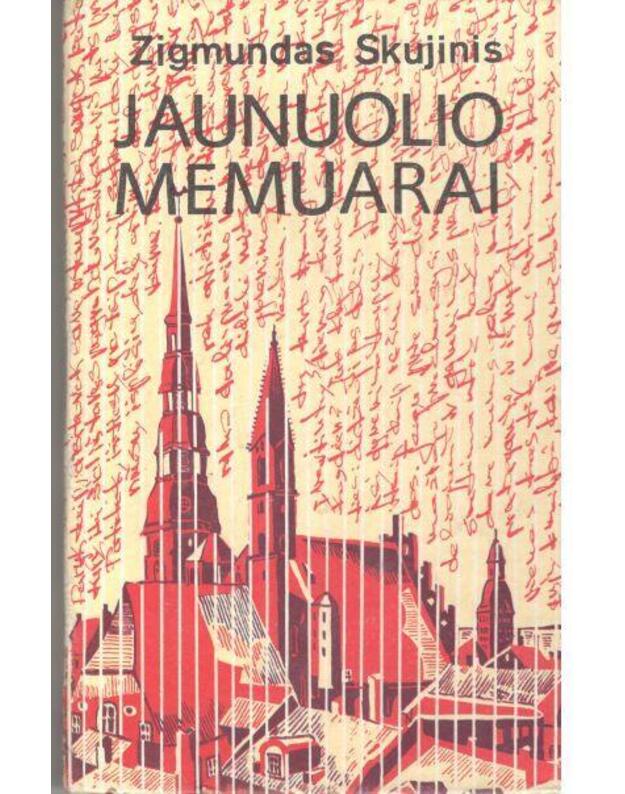 Jaunuolio memuarai. Romanas - Skujinis Zigmundas / iš latvių kalbos vertė Evaldas Matviekas