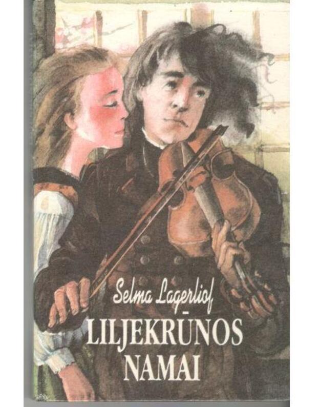 Liljekrūnos namai / Liljekronas Hem - Lagerliof Selma / iš švedų kalbos vertė Eugenija Stravinskienė