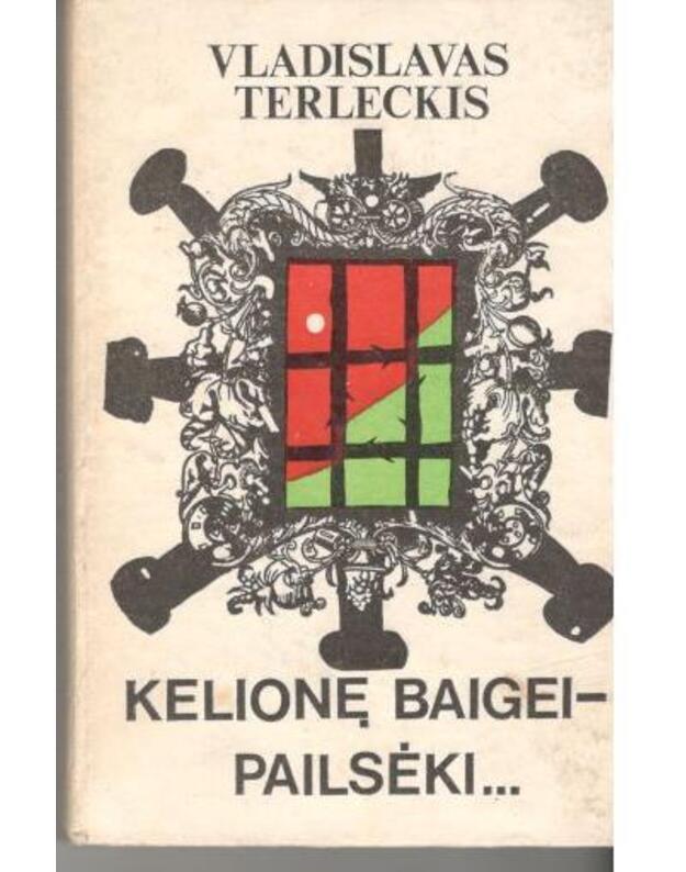 Kelionę baigei - pailsėk... Apysaka - Terleckis Vladislavas