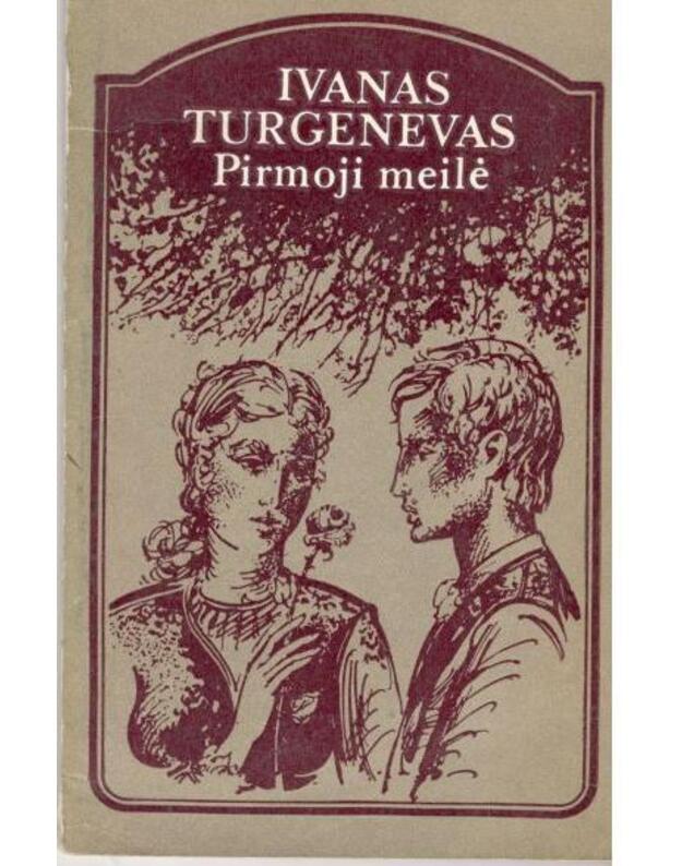 Pirmoji meilė. Apysaka - Turgenevas Ivanas 