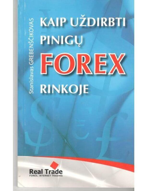 Kaip užsidirbti pinigų Forex rinkoje - Grebenščikovas Stanislovas 
