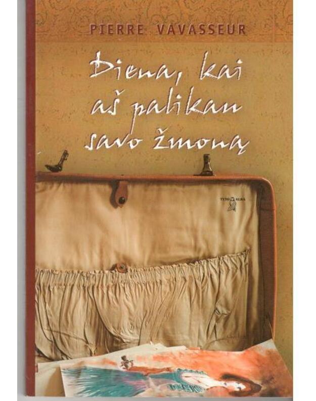 Diena, kai aš palikau savo žmoną. Romanas - Vavasseur Pierre 