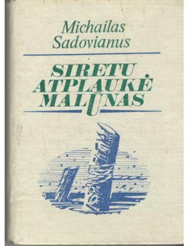 Siretu atplaukė malūnas. Romanas - Sadovianus Michajus 1880-1961