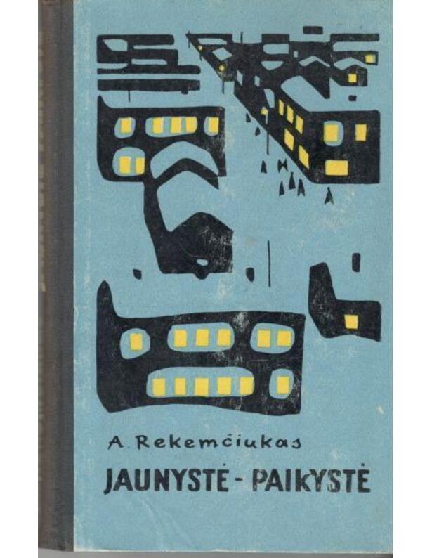 Jaunystė - pakystė. Apysaka - Rekemčiukas A. 